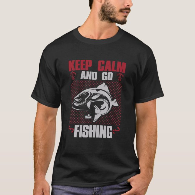 Keep Calm And Go Fishing T-Shirt (Front)