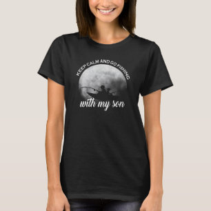 Keep Calm And Go Fishing With My Son Dad T-Shirt