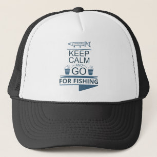 Keep calm and go for fishing trucker hat