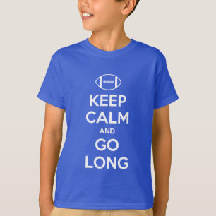 KEEP CALM AND GO LONG - football/nfl/superbowl T-Shirt