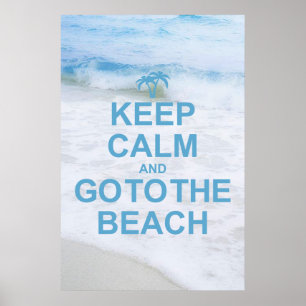 Keep Calm And Go To The Beach Poster