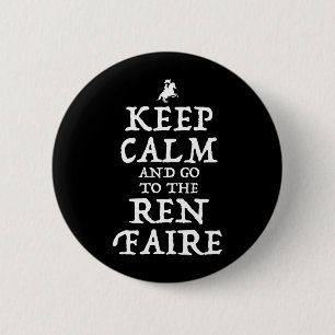Keep Calm And Go To The Ren Faire 6 Cm Round Badge
