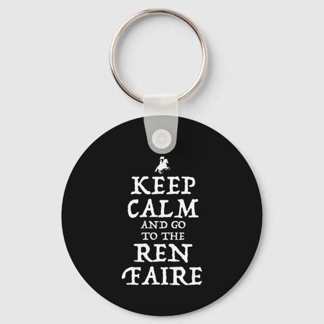 Keep Calm And Go To The Ren Faire Key Ring (Front)