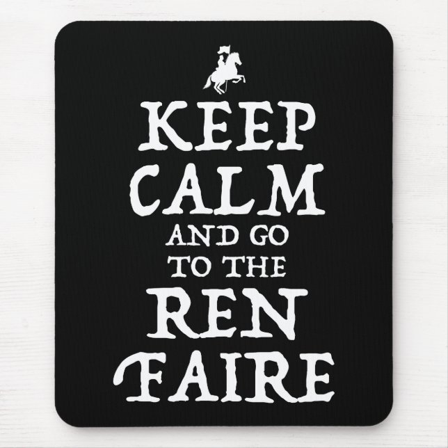 Keep Calm And Go To The Ren Faire Mouse Pad (Front)