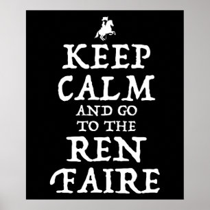 Keep Calm And Go To The Ren Faire Poster