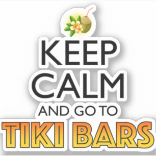 Keep Calm And Go To Tiki Bars
