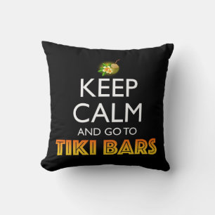 Keep Calm And Go To Tiki Bars Cushion