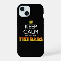 Keep Calm And Go To Tiki Bars
