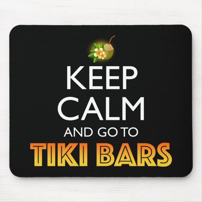 Keep Calm And Go To Tiki Bars Mouse Pad (Front)