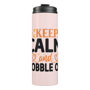 Keep Calm and Gobble On Thermal Tumbler