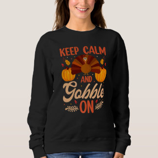 Keep Calm And Gobble On Turkey Sweatshirt