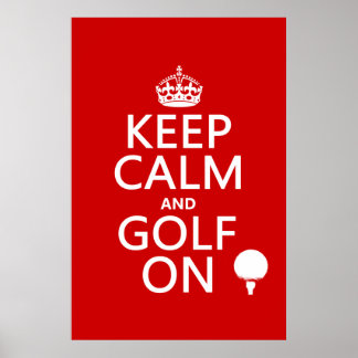 Keep Calm and Golf On - available in all colors Poster