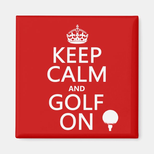 Keep Calm and Golf On - available in all colours Magnet (Front)