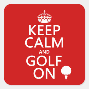 Keep Calm and Golf On - available in all colours Square Sticker