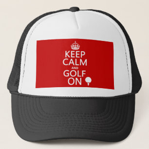 Keep Calm and Golf On - available in all colours Trucker Hat