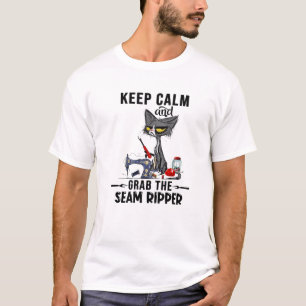 Keep Calm And Grab The Seam Ripper Crazy Cat Sewin T-Shirt