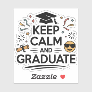 Keep Calm and Graduate - Graduation Day
