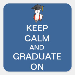 Keep Calm and Graduate On Square Sticker