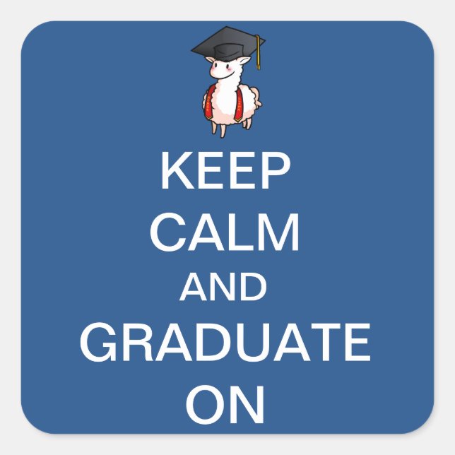 Keep Calm and Graduate On Square Sticker (Front)