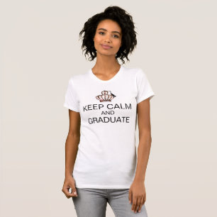 "KEEP CALM AND GRADUATE" T Shirts