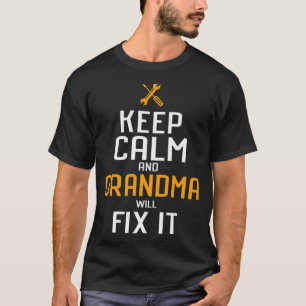 Keep Calm And Grandma Grandma Will Fix friends mus T-Shirt