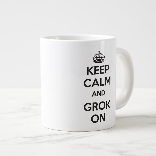 KEEP CALM and GROK ON jumbo mug (Front Right)