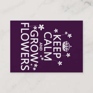 Keep Calm and Grow Flowers (In all colours) Business Card