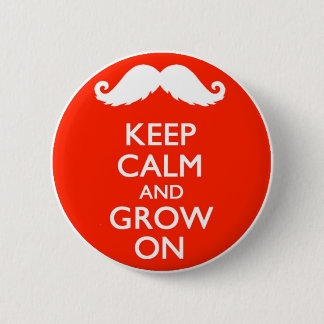 Keep Calm and Grow On Moustache Button