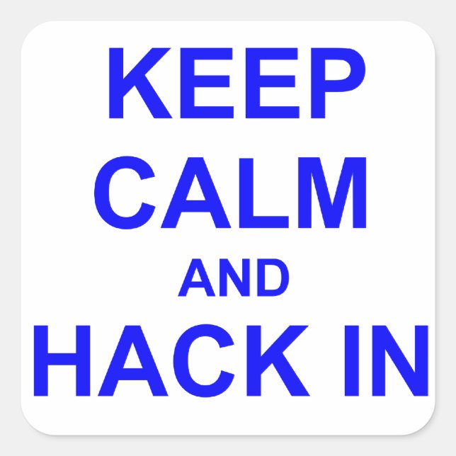 Keep Calm and Hack In grey blue black Square Sticker (Front)