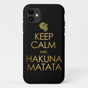 Keep Calm and Hakuna Matata iPhone 11 Case