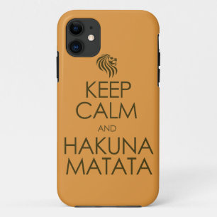 Keep Calm and Hakuna Matata iPhone 11 Case