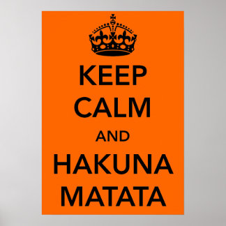Keep Calm and Hakuna Matata Poster