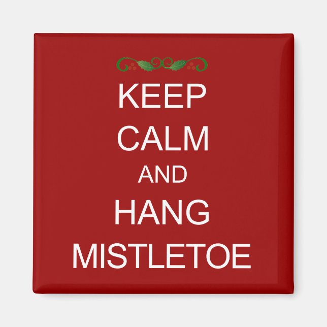 KEEP CALM and Hang Mistletoe Christmas Magnet (Front)