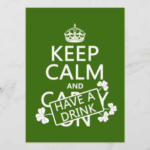 Keep Calm and Have A Drink (irish) (any colour) Invitation