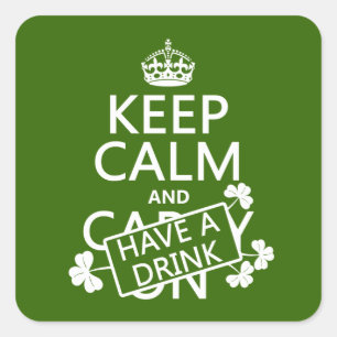 Keep Calm and Have A Drink (irish) (any colour) Square Sticker