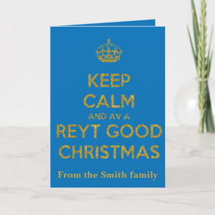 Keep Calm And Have A Reyt Good Christmas Yellow Te Card