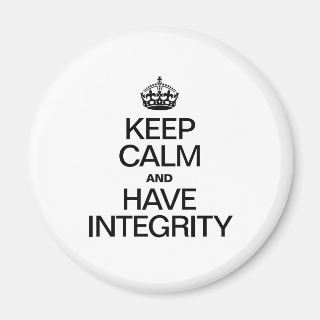 KEEP CALM AND HAVE INTEGRITY MAGNET (Front)
