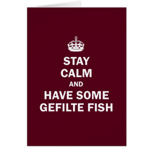 Keep calm and have some Gefilte Fish