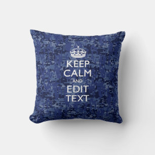 Keep Calm And Have Your Text Navy Digital Camo Cushion
