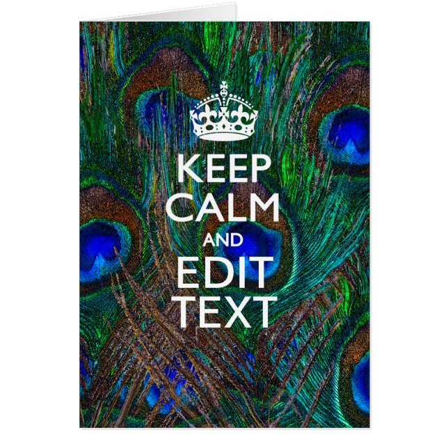 Keep Calm And Have Your Text on Peacock Feathers (Front)
