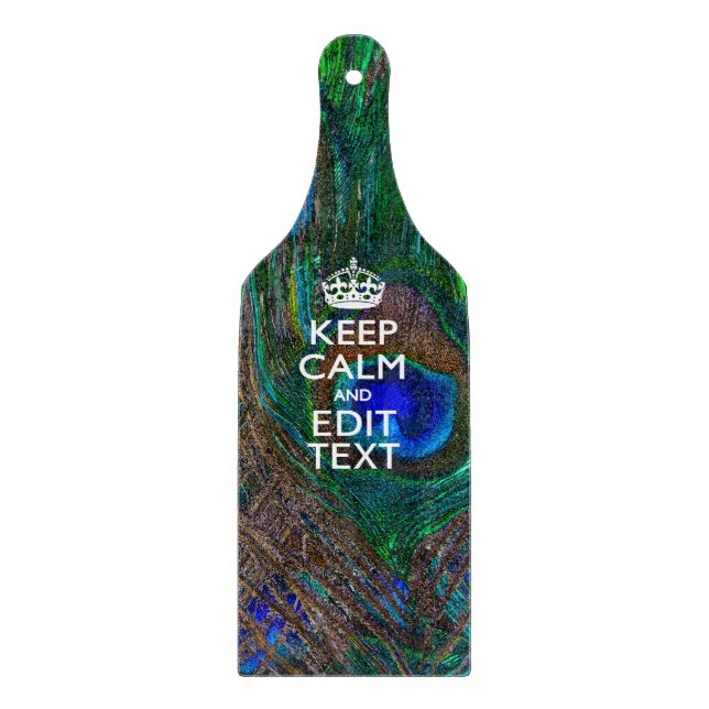 Keep Calm And Have Your Text on Peacock Feathers Cutting Board (Front)