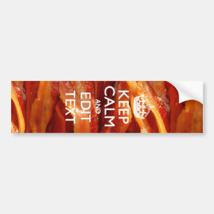 Keep Calm and Have Your Text on Sizzling Bacon Bumper Sticker