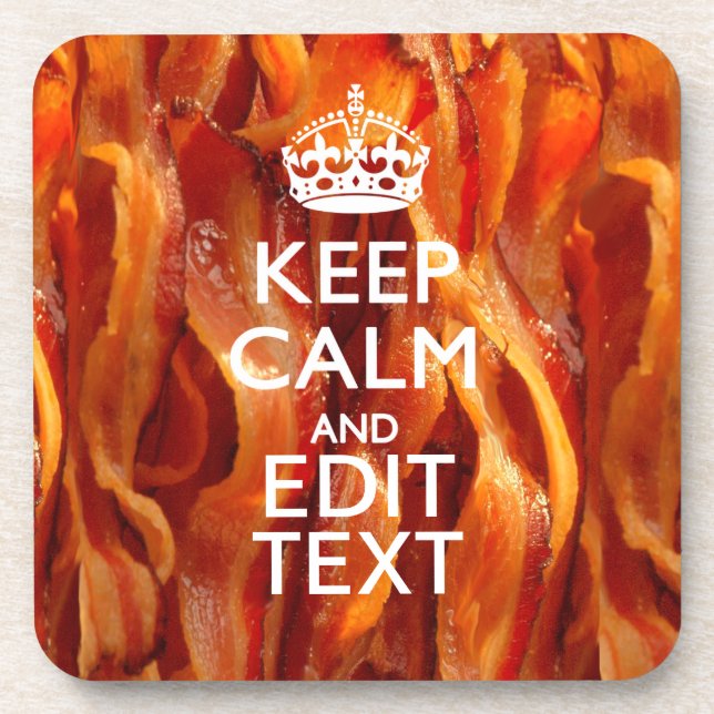 Keep Calm and Have Your Text on Sizzling Bacon Coaster (Front)