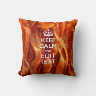 Keep Calm and Have Your Text on Sizzling Bacon Cushion
