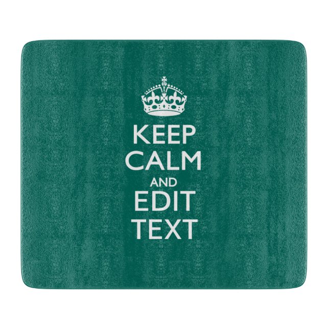 Keep Calm And Have Your Text on Teal Cutting Board (Front)