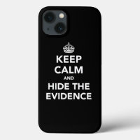 Keep Calm and Hide The Evidence