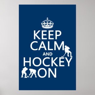 Keep Calm and Hockey On (in any colour) Poster