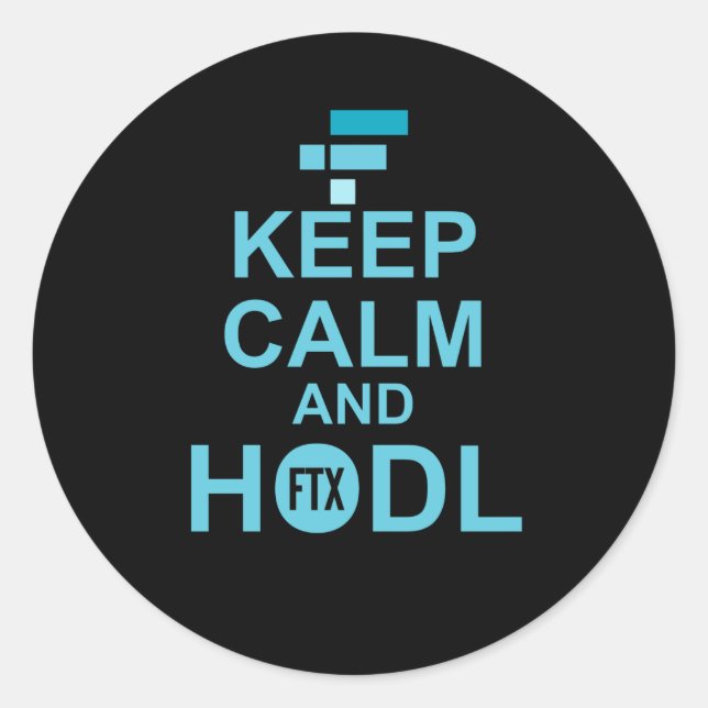 Keep Calm And Hodl FTX coin Classic Round Sticker (Front)