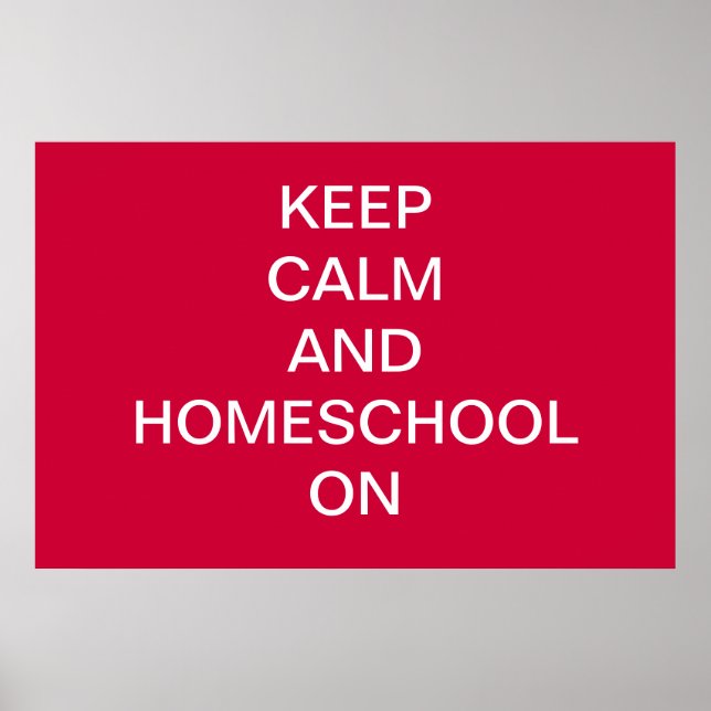 KEEP CALM AND HOMESCHOOL ON Print/ Poster (Front)