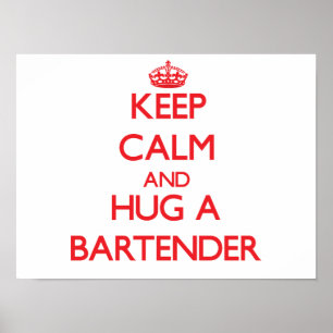 Keep Calm and Hug a Bartender Poster